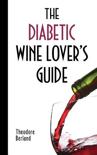 Theodore Berland - The Diabetic Wine Lover's Guide