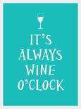 Andrews Mcmeel Publishing Llc - It's Always Wine O'Clock