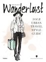 Wanderlust - Your Urban Travel Style Guide